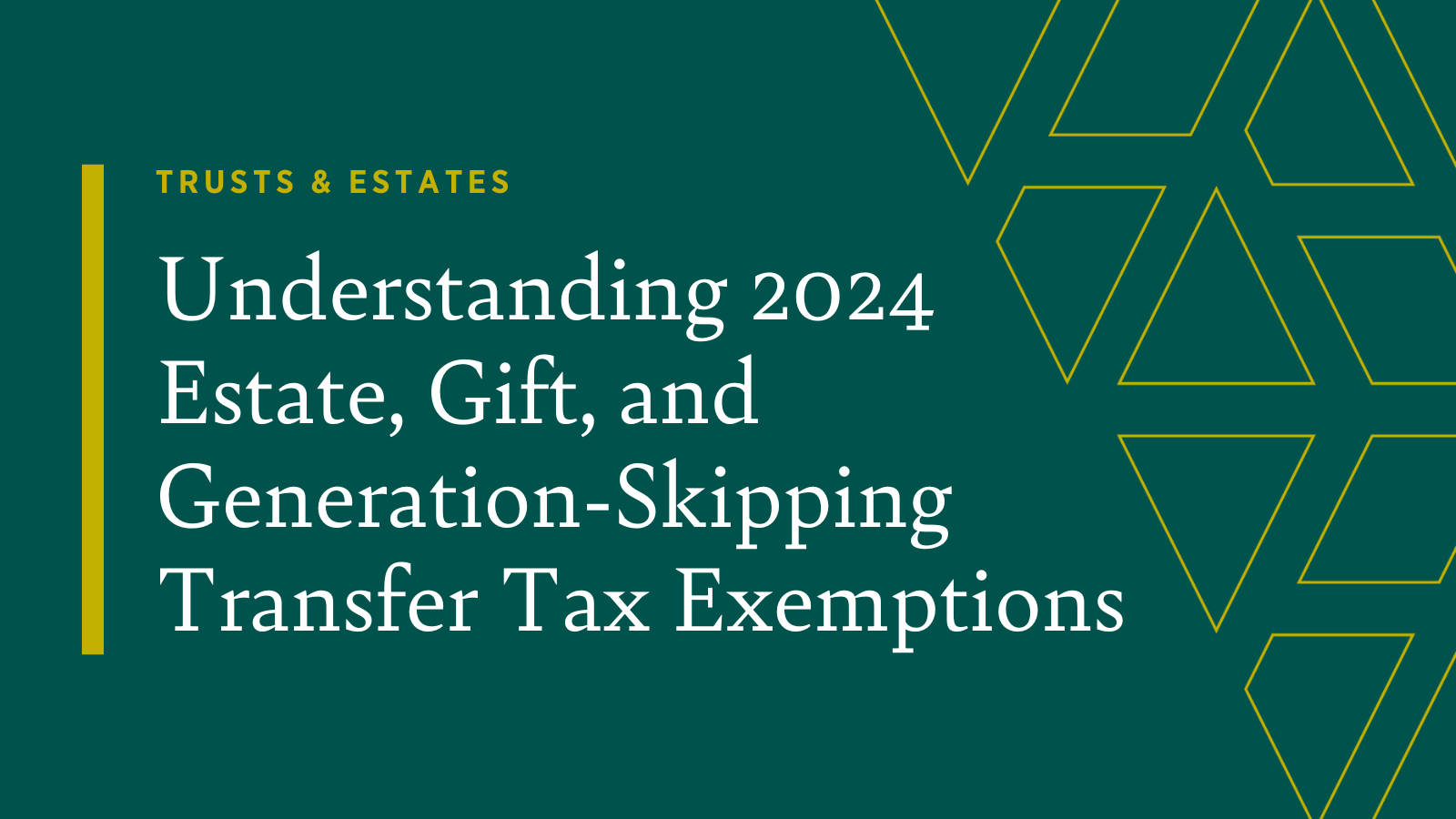 Understanding 2024 Estate, Gift, and GenerationSkipping Transfer Tax