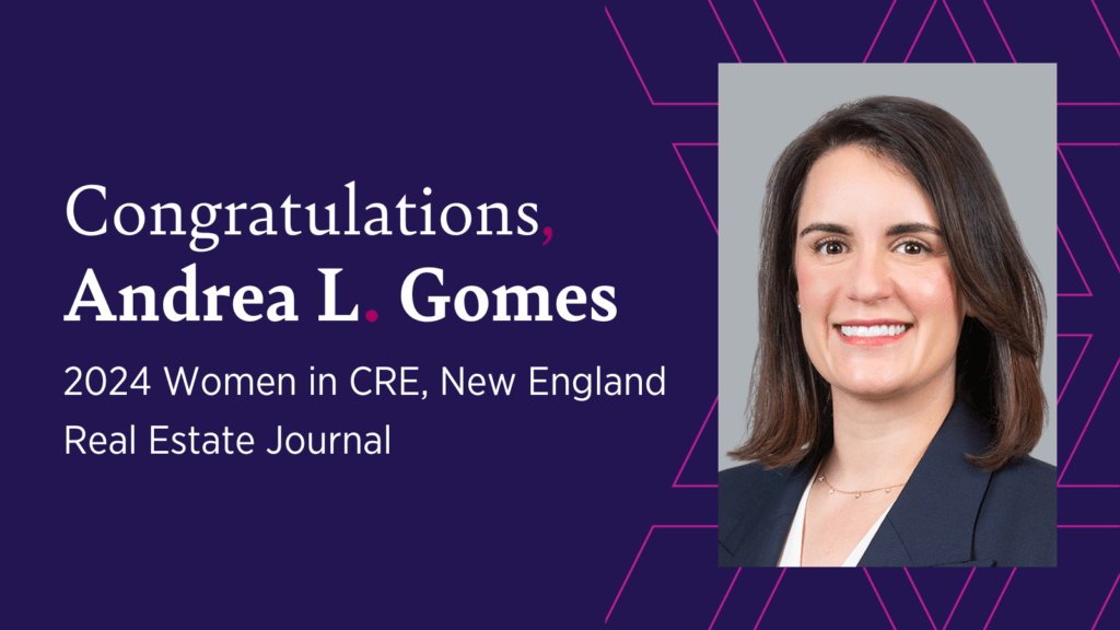 Congratulations Andrea L. Gomes, 2024 Women in CRE; New England Real Estate Journal